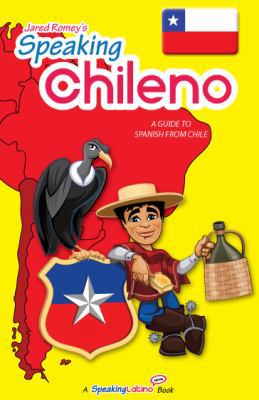 Speaking Chileno: A Guide to Spanish from Chile 0983840539 Book Cover
