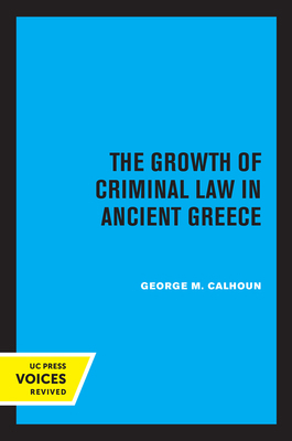 The Growth of Criminal Law in Ancient Greece 0520348656 Book Cover