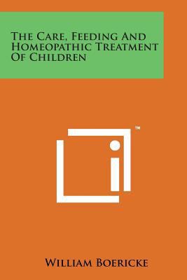 The Care, Feeding and Homeopathic Treatment of ... 1498191401 Book Cover