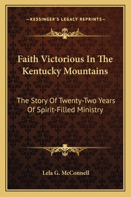 Faith Victorious In The Kentucky Mountains: The... 1163135453 Book Cover