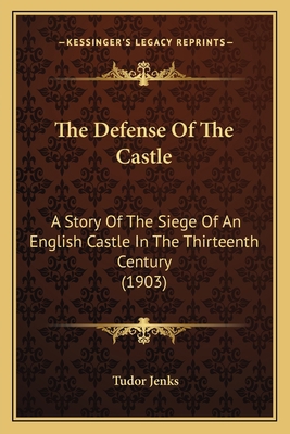 The Defense Of The Castle: A Story Of The Siege... 1165115093 Book Cover