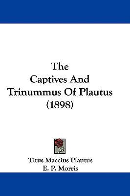 The Captives And Trinummus Of Plautus (1898) 1437378889 Book Cover