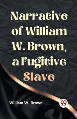 Narrative of William W. Brown, a Fugitive Slave 9359329398 Book Cover