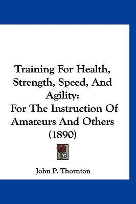 Training for Health, Strength, Speed, and Agili... 1120077818 Book Cover