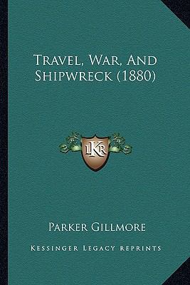 Travel, War, And Shipwreck (1880) 1165156482 Book Cover