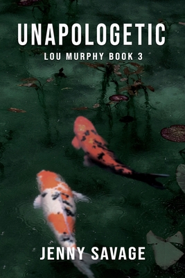 Unapologetic: Lou Murphy Book 3 B0FWZF86DP Book Cover