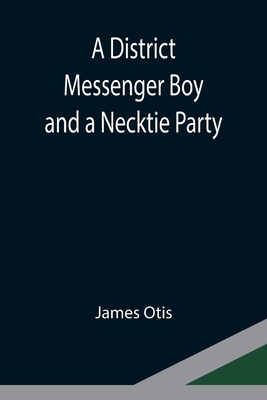 A District Messenger Boy and a Necktie Party 9354946399 Book Cover