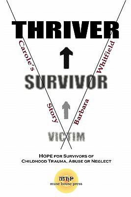 Victim To Survivor and Thriver: Carole's Story 1935827111 Book Cover