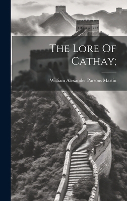 The Lore Of Cathay; 1020203889 Book Cover