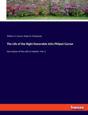 The Life of the Right Honorable John Philpot Cu... 3337845681 Book Cover