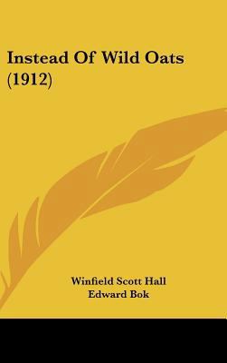 Instead of Wild Oats (1912) 1162113375 Book Cover