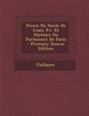 Precis Du Siecle de Louis XV: Et Histoire Du Pa... [French] 1287777198 Book Cover