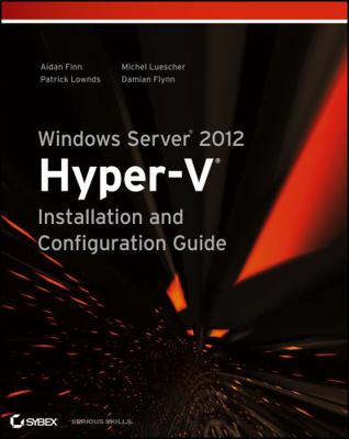 Windows Server 2012 Hyper-V Installation and Co... 1118486498 Book Cover