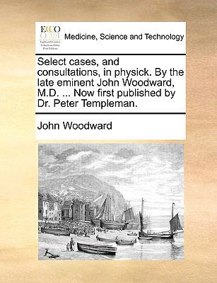 Select Cases, and Consultations, in Physick. by... 1170583016 Book Cover