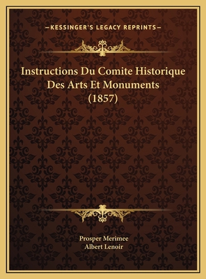 Instructions Du Comite Historique Des Arts Et M... [French] 1169771688 Book Cover