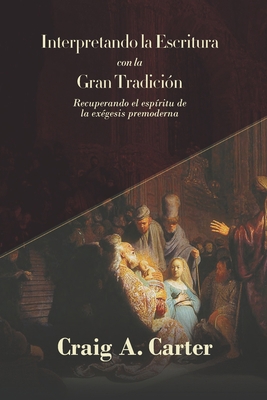 Interpretando la Escritura con la Gran Tradicio... [Spanish] 6125034240 Book Cover