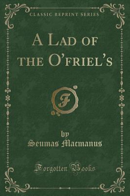 A Lad of the O'Friel's (Classic Reprint) 1331720508 Book Cover