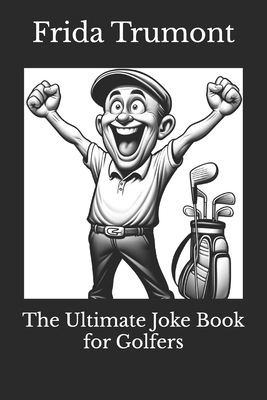The Ultimate Joke Book for Golfers B0D2B9B1FB Book Cover