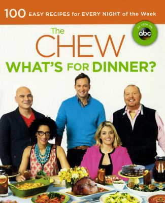 Chew: What's for Dinner?: 100 Easy Recipes for ... 0606330666 Book Cover