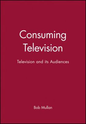 Consuming Television 0631202331 Book Cover