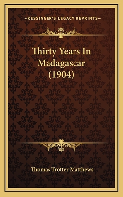Thirty Years In Madagascar (1904) 1164422243 Book Cover