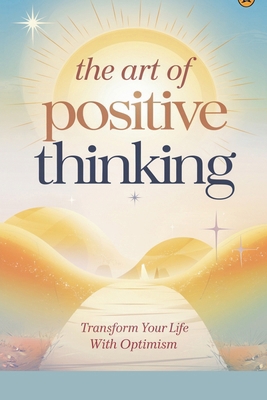 The Art of Positive Thinking B0DPJLDJZL Book Cover