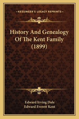 History And Genealogy Of The Kent Family (1899) 1166028011 Book Cover