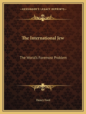 The International Jew: The World's Foremost Pro... 1162620323 Book Cover