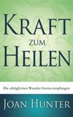 Kraft zum Heilen: Die alltäglichen Wunder Gotte... [German] 3981131193 Book Cover