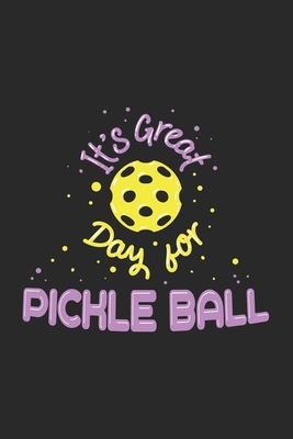 It's a Great Day For Pickleball: 120 Pages I 6x... 1678422924 Book Cover