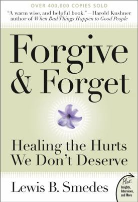 Forgive and Forget: Healing the Hurts We Don't ... 006128582X Book Cover