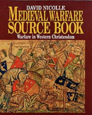 Medieval Warfare Source Book: Warfare In Wester... 1860198899 Book Cover