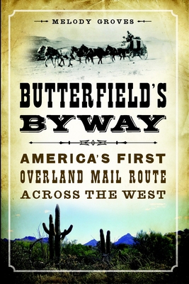 Butterfield's Byway: America's First Overland M... 1626194874 Book Cover