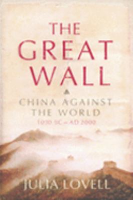 The Great Wall: China Against the World, 1000 B... 1843542129 Book Cover