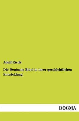 Die Deutsche Bibel in ihrer geschichtlichen Ent... [German] 3954542730 Book Cover