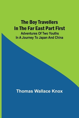 The Boy Travellers in the Far East Part First; ... 9355896034 Book Cover