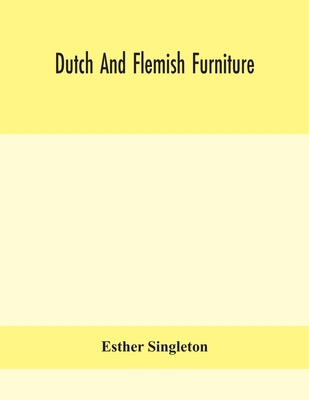 Dutch and Flemish furniture 9354156770 Book Cover