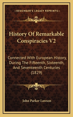 History Of Remarkable Conspiracies V2: Connecte... 1165510359 Book Cover