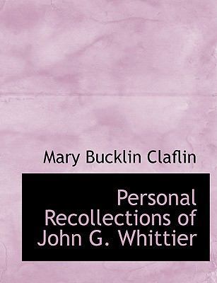 Personal Recollections of John G. Whittier [Large Print] 0554570246 Book Cover