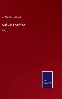 Carl Maria von Weber: Vol. 1 3752587776 Book Cover