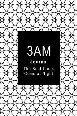 3am Journal: The Best Ideas Come at Night 1720037434 Book Cover