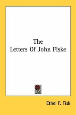 The Letters Of John Fiske 1432517554 Book Cover