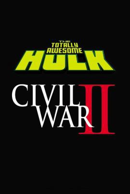 The Totally Awesome Hulk Vol. 2: Civil War II 0785196102 Book Cover