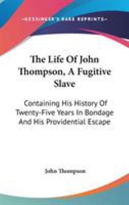 The Life Of John Thompson, A Fugitive Slave: Co... 0548371156 Book Cover
