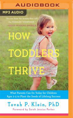 How Toddlers Thrive: What Parents Can Do Today ... 1536694568 Book Cover