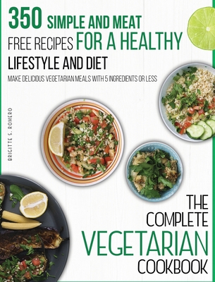 The Complete Vegetarian Cookbook: 350 Simple an... 1801573735 Book Cover