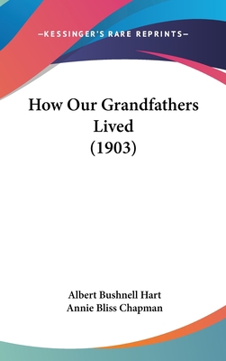 How Our Grandfathers Lived (1903) 0548992053 Book Cover