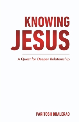 Knowing Jesus: A Quest for Deeper Relationship B0FLYP9QHF Book Cover