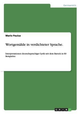 Wortgemälde in verdichteter Sprache: Interpreta... [German] 3656502048 Book Cover