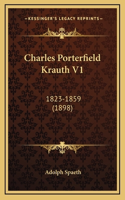 Charles Porterfield Krauth V1: 1823-1859 (1898) 1164800477 Book Cover